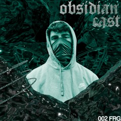 FRG - Obsidian Cast 002