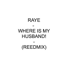 RAYE - Where Is My Husband (reedmix)