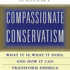 ❤[READ]❤ Compassionate Conservatism: What It Is, What It Does, and How It Can Tr