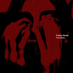 Franco Rossi - Pareidolia (Original Mix) [Xelima Records]