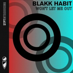 Blakk Habit - Won't Let Me Out (STPT104i)