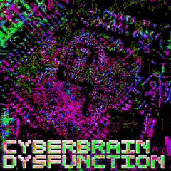Cyberbrain Dysfunction