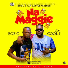 Na Maggie Ya (Bob G x COOL J)