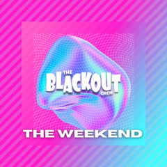 The Blackout Crew - The Weekend