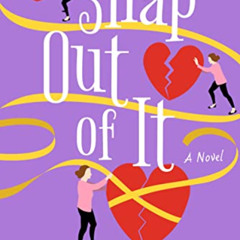 [Free] PDF 📃 Snap Out of It: A Novel by  Maddie Dawson [EBOOK EPUB KINDLE PDF]