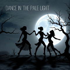Dance in the Pale Light