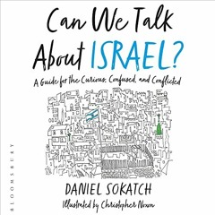 Get PDF Can We Talk About Israel?: A Guide for the Curious, Confused, and Conflicted by  Daniel Soka