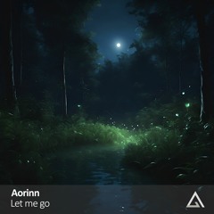 Aorinn - Let Me Go [Free Download]
