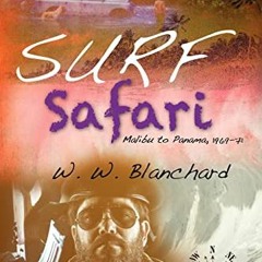 [Download] KINDLE 📌 Surf Safari: Malibu to Panama, 1969-71 by  W. W. Blanchard KINDL