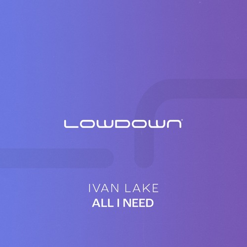 Ivan Lake - All I Need