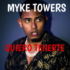 MYKE TOWERS- QUIERO TENERTE