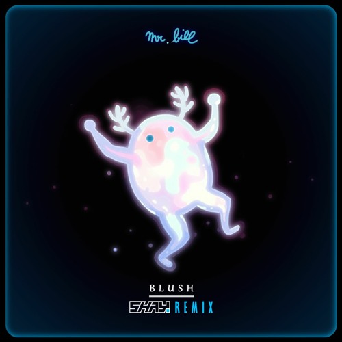 Mr. Bill - Blush (Shay. Remix)