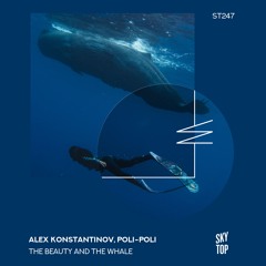 Alex Konstantinov, Poli-Poli - The Beauty and the Whale (Dodeca Remix) [SkyTop]