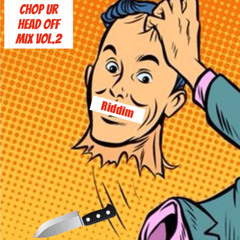 CHOPZ - CHOP UR HEAD OFF VOL.2
