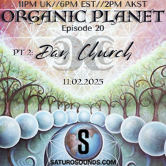 Organic Planet EP20 - Part 2  (11-02-2025)