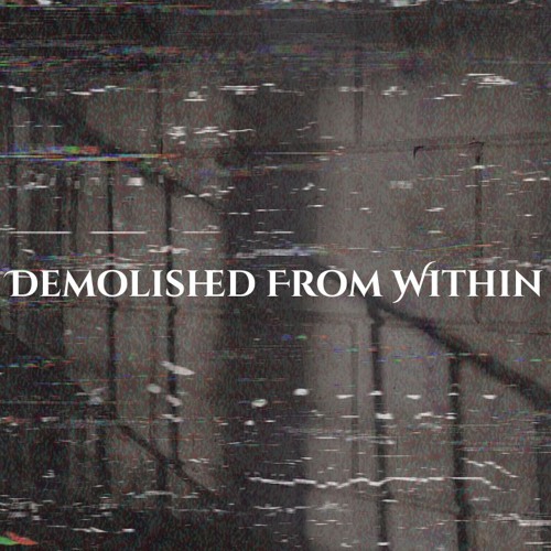 Demolished from Within