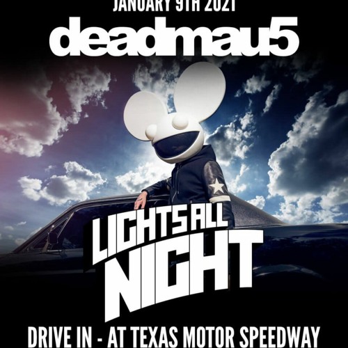 Deadmau5 X LAN -Drive in @ Texas Motor Speedway