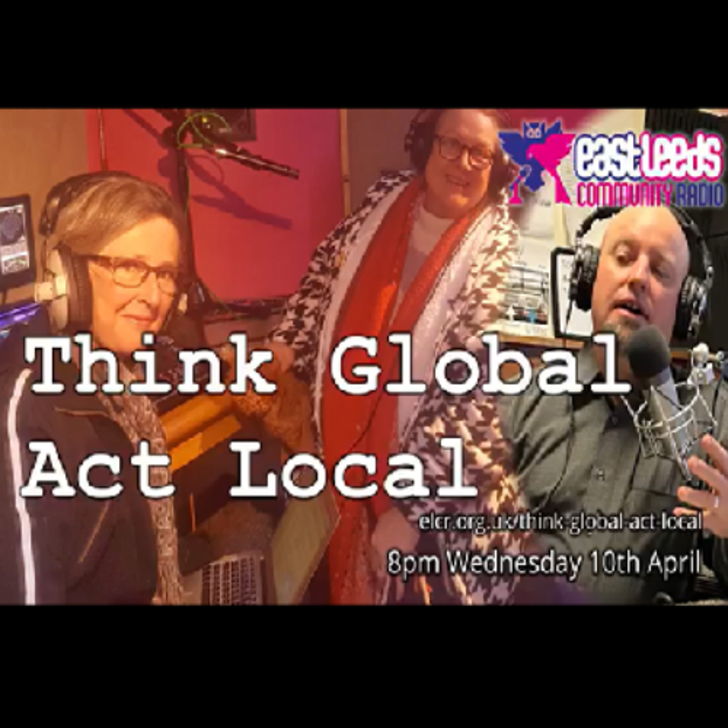 Access Hour | Think Global, Act Local | East Leeds Community Radio | 5-7-25 episode artwork
