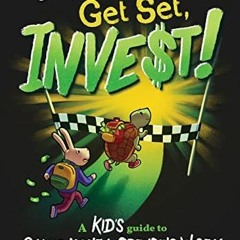 [ACCESS] KINDLE PDF EBOOK EPUB On Your Mark, Get Set, INVEST: A Kid's Guide to Saving Money, Spendin