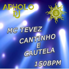 MC Tevez - Cantinho E Cautela 150BPM (ApholoMix) - 09 - 11 - 2020