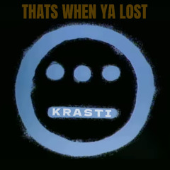 THATS WHEN YA LOST
