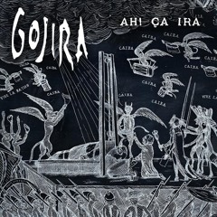 Gojira feat Marina Viotti - Ah! Ça Ira