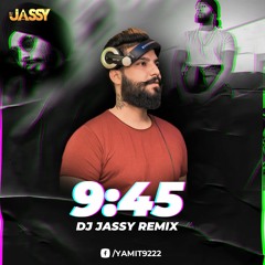 Prabh - 9:45 (DJ Jassy Remix)