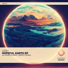 Lesh - Hopeful Earth (Original Mix) [ESH310]