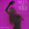 Pretty and Wild
