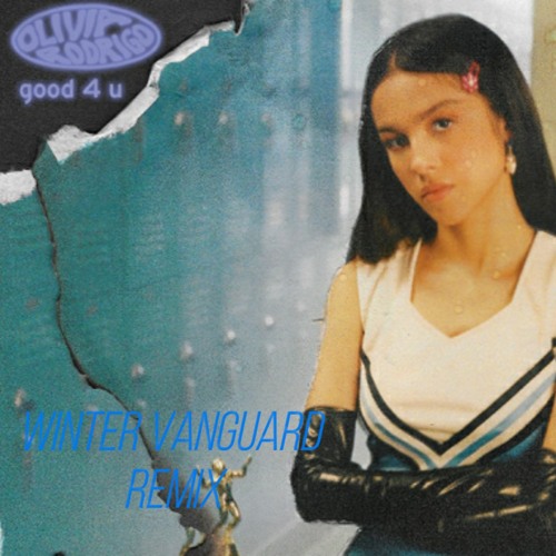 Olivia Rodrigo - Good 4 U (Winter Vanguard remix)