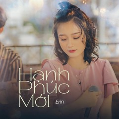 Hạnh Phúc Mới - Erin