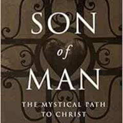 [VIEW] KINDLE 📌 Son of Man: The Mystical Path to Christ by Andrew Harvey EBOOK EPUB