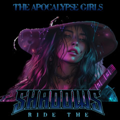 Ride The Shadows - The Apocalypse Girls