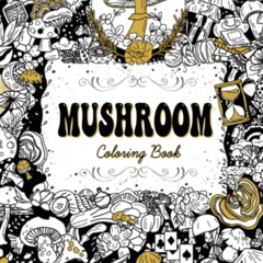 [Access] KINDLE 📄 Mushroom Coloring Book for Anxiety Relief: Whimsical Fungi for Adu