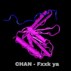 CHAN -  Fxxk Ya