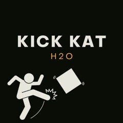 H2O - Kick Kat (Insta Mix)