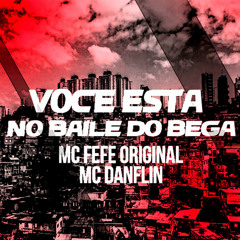Voce esta No Baile do Bega (feat. Mc Danflin)