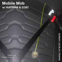 Mobile Mob w/ COEI & KATRINA @TOHA Radio 25.08.2024