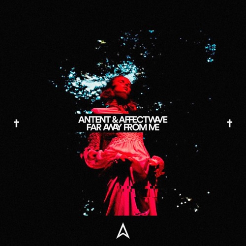 Antent x Affectwave - Far Away From Me