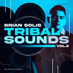 Brian Solis - Tribal Sounds 2023 Vol. 2