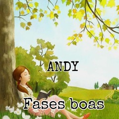 ANDY - Fases boas (prod. kyioto)