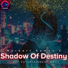 Shadow Of Destiny Norbert Samko NMP Entertainment WAOT