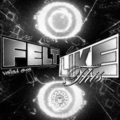 VEILED EYE - FELT LIKE THIS