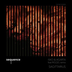 PREMIERE: ISKO & AGARTA - Sagittarius (Riggel Remix) [sequence Music]