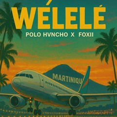 POLO HVNCHO x FOXII - WÉLÉLÉ