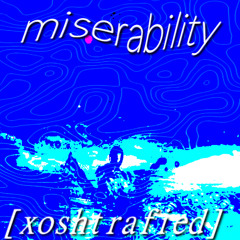 Miserability [Xoshtrafied]