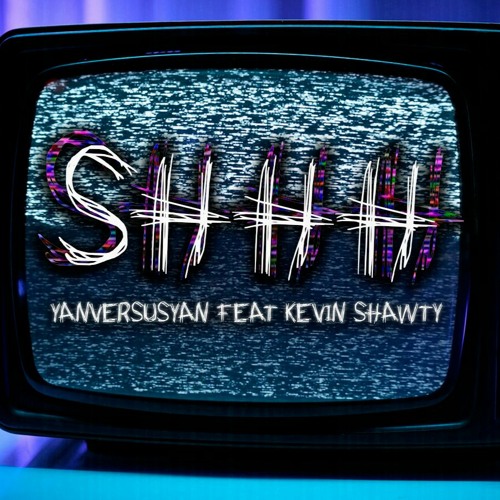 SHHH - FEAT KEVIN SHAWTY