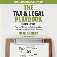 READ [PDF EBOOK EPUB KINDLE] The Tax and Legal Playbook: Game-Changing Solutions To Y