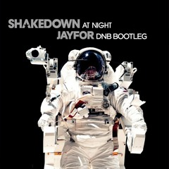 Shakedown - At Night (Jayfor DNB Bootleg)