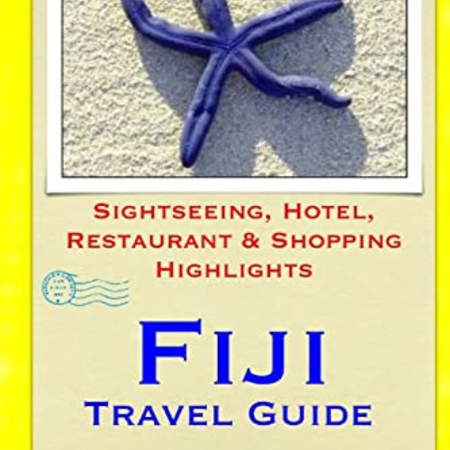 [GET] PDF 📰 Fiji Travel Guide: Sightseeing, Hotel, Restaurant & Shopping Highlights